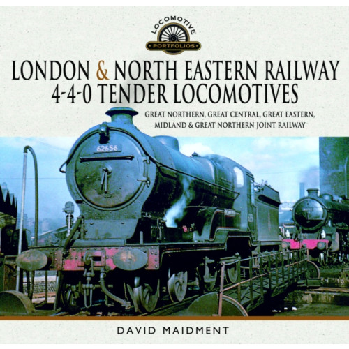 Pen & Sword Books Ltd London & North Eastern Railway 4-4-0 Tender Locomotives (inbunden, eng)