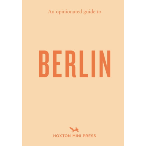Hoxton Mini Press An Opinionated Guide to Berlin (häftad, eng)