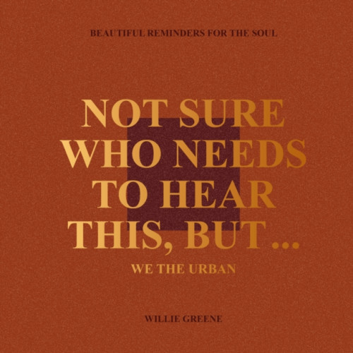 Little, Brown Book Group Not Sure Who Needs to Hear This, But... (inbunden, eng)