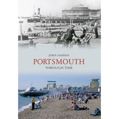 Amberley Publishing Portsmouth Through Time (häftad, eng)