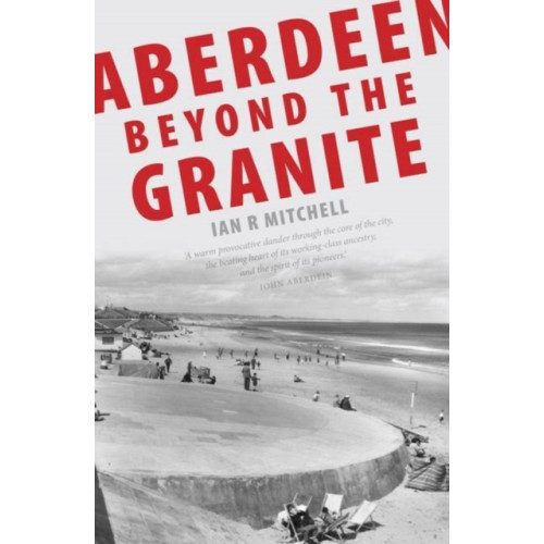 Luath Press Ltd Aberdeen Beyond the Granite (häftad, eng)