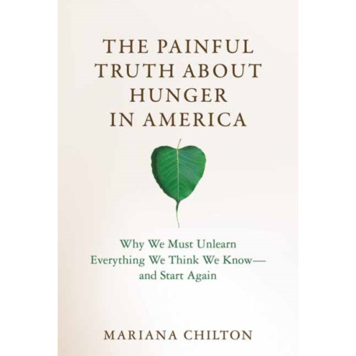 Mit press ltd The Painful Truth about Hunger in America (inbunden, eng)