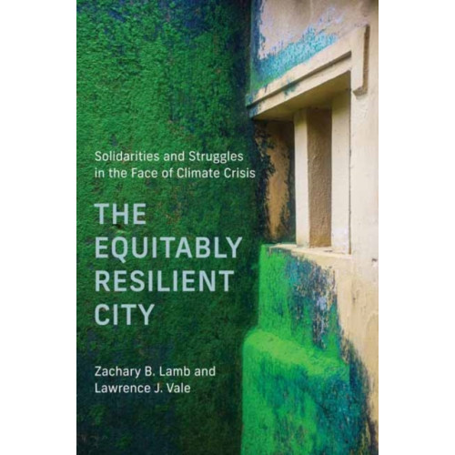 Mit press ltd The Equitably Resilient City (häftad, eng)