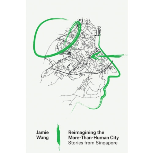 Mit press ltd Reimagining the More-Than-Human City (häftad, eng)