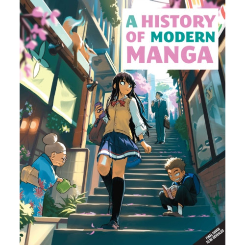 Insight Editions A History of Modern Manga (inbunden, eng)