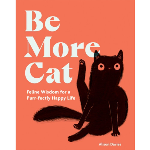 Quadrille Publishing Ltd Be More Cat (inbunden, eng)