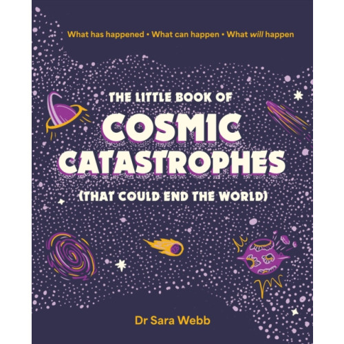 Smith Street Books The Little Book of Cosmic Catastrophes (That Could End the World) (inbunden, eng)