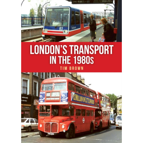 Amberley Publishing London's Transport in the 1980s (häftad, eng)