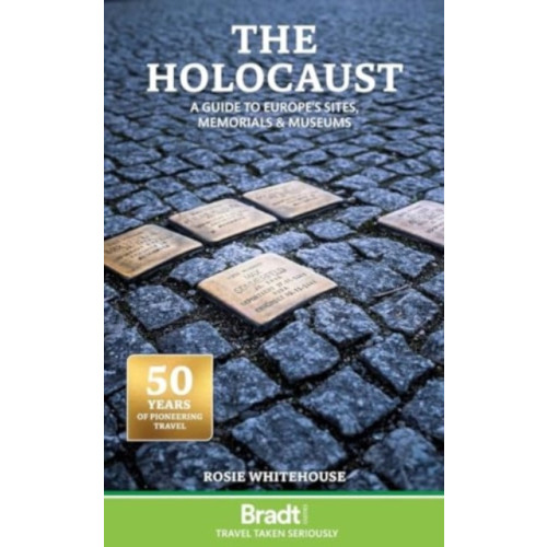 Bradt Travel Guides Bradt Travel Guide: The Holocaust:  A Guide to Europe's Sites, Memorials and Museums (häftad, eng)