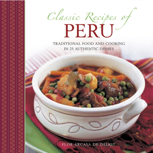 Anness publishing Classic Recipes of Peru (inbunden, eng)
