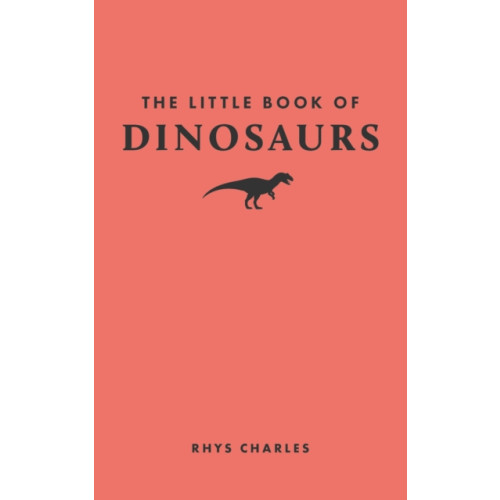 Princeton University Press The Little Book of Dinosaurs (inbunden, eng)