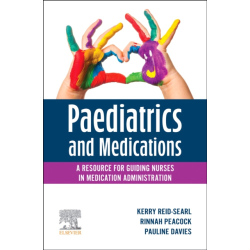 Elsevier Australia Paediatrics and Medications: A Resource for Guiding Nurses in Medication Administration (häftad, eng)