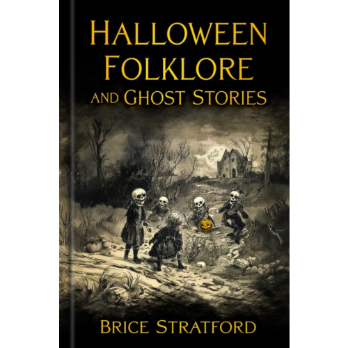 The History Press Ltd Halloween Folklore and Ghost Stories (inbunden, eng)