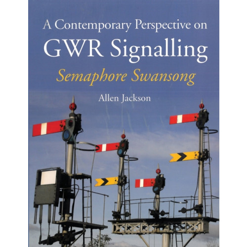 The Crowood Press Ltd A Contemporary Perspective on GWR Signalling (häftad, eng)