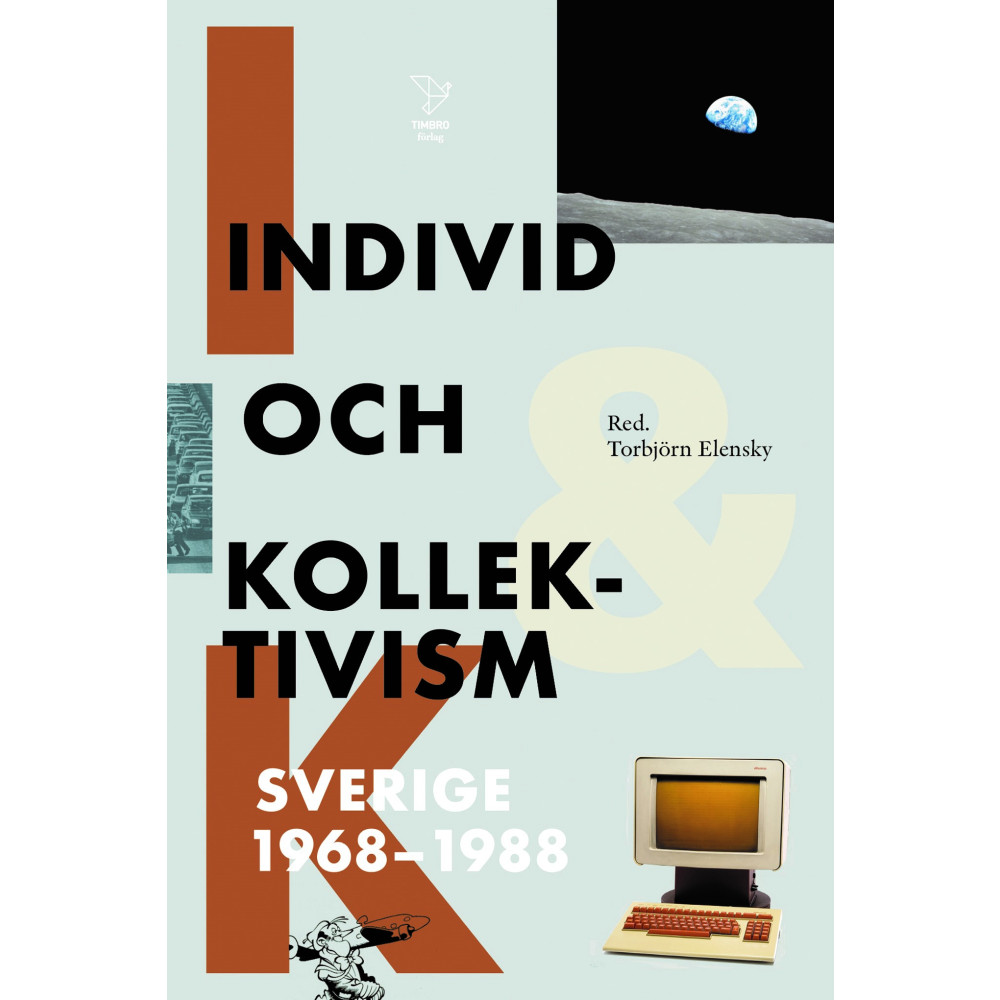 Produktbild för Individ och kollektivism : Sverige 1968-1988 (bok, kartonnage)