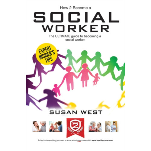 How2become Ltd How to Become a Social Worker: The Comprehensive Career Guide to Becoming a Social Worker (häftad, eng)