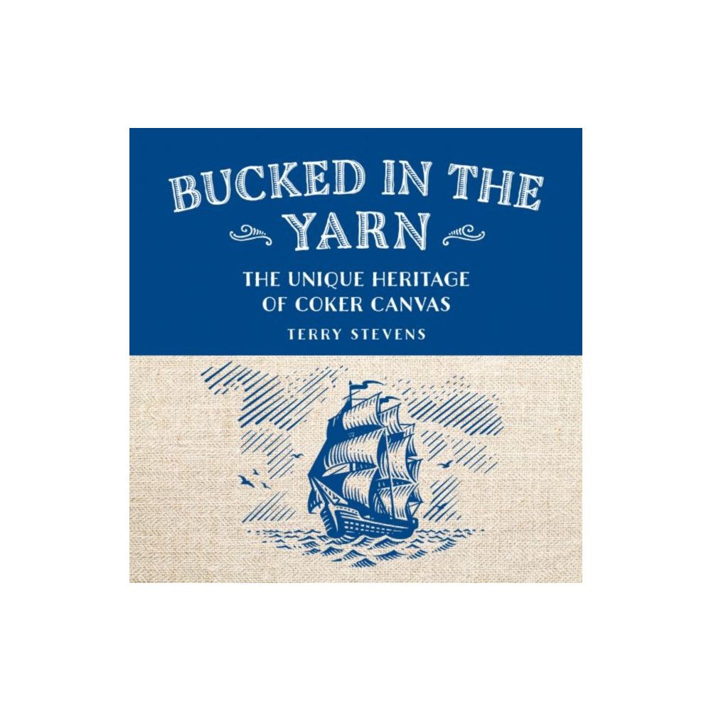 Produktbild för Bucked in the Yarn - The unique heritage of Coker Canvas (inbunden, eng)