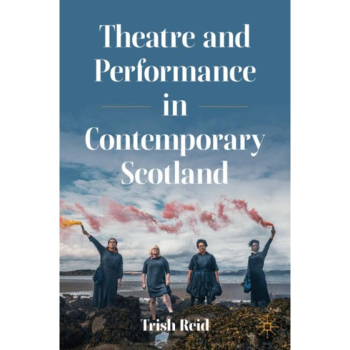 Springer International Publishing AG Theatre and Performance in Contemporary Scotland (häftad, eng)