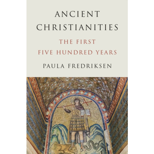 Princeton University Press Ancient Christianities (inbunden, eng)