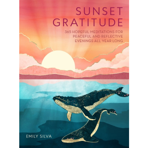 Quarto Publishing Group USA Inc Sunset Gratitude (inbunden, eng)