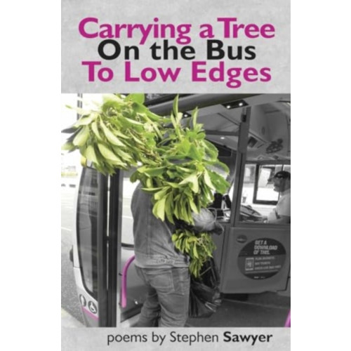 Smokestack Books Carrying a Tree on the Bus to Low Edges (häftad, eng)