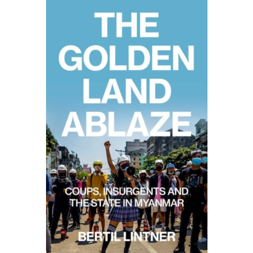 C hurst & co publishers ltd The Golden Land Ablaze (häftad, eng)