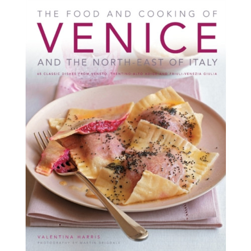 Anness publishing Food and Cooking of Venice and the North East of Italy (inbunden, eng)