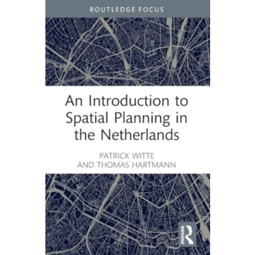 Taylor & francis ltd An Introduction to Spatial Planning in the Netherlands (häftad, eng)