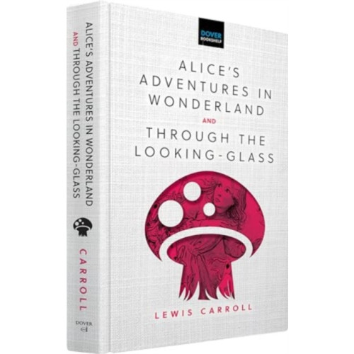 Dover publications inc. Alice'S Adventures in Wonderland & Through the Looking-Glass (inbunden, eng)