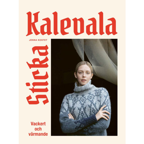 Sticka Kalevala : vackert och värmande , Jenna Kostet (inbunden)