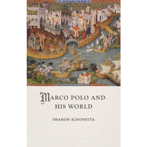 Reaktion Books Marco Polo and His World (inbunden, eng)