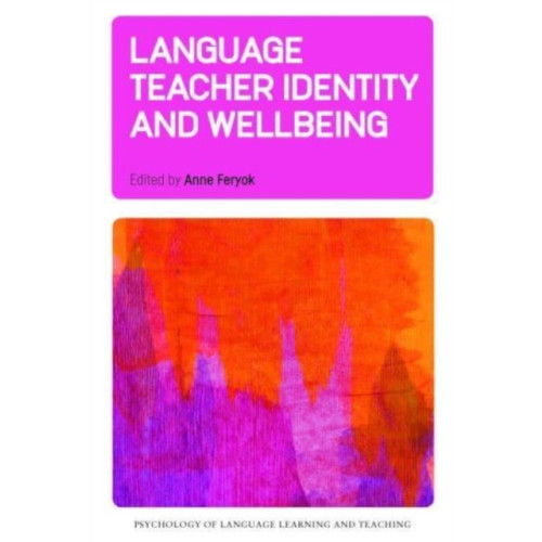 Multilingual Matters Language Teacher Identity and Wellbeing (häftad, eng)