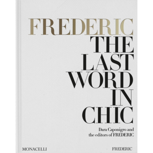 Monacelli Press FREDERIC: The Last Word in Chic (inbunden, eng)