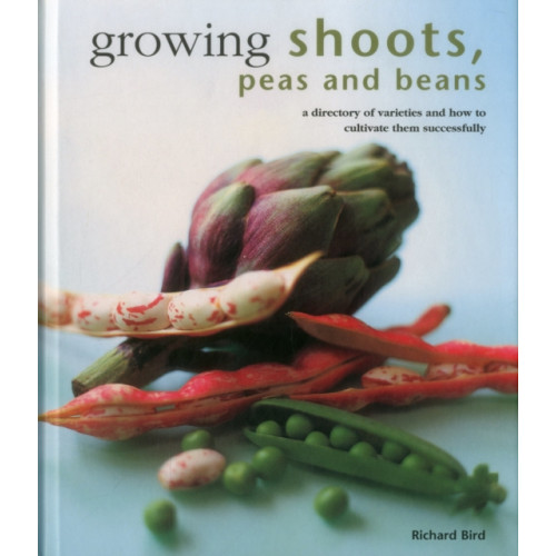 Anness publishing Growing Shoots, Peas and Beans (inbunden, eng)