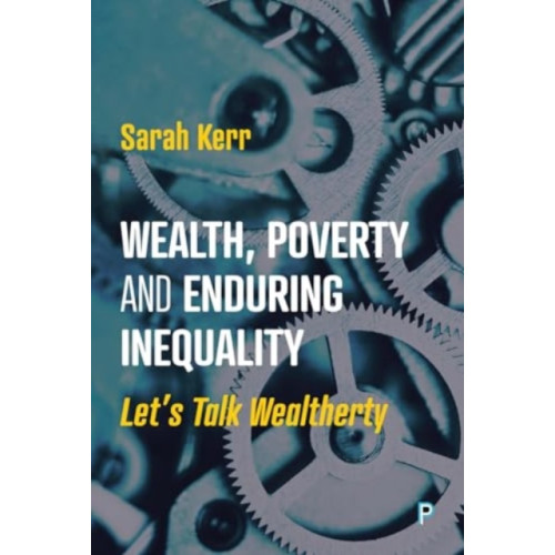 Bristol University Press Wealth, Poverty and Enduring Inequality (häftad, eng)