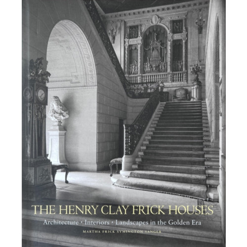 Monacelli Press The Henry Clay Frick Houses (inbunden, eng)