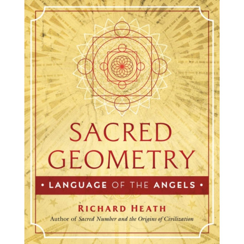 Inner Traditions Bear and Company Sacred Geometry: Language of the Angels (inbunden, eng)