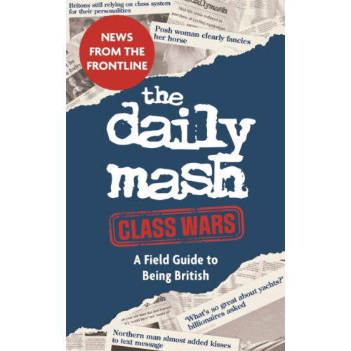 Michael O'Mara Books Ltd The Daily Mash: Class Wars (inbunden, eng)