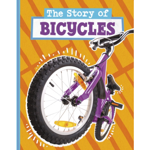 Capstone Global Library Ltd The Story of Bicycles (inbunden, eng)