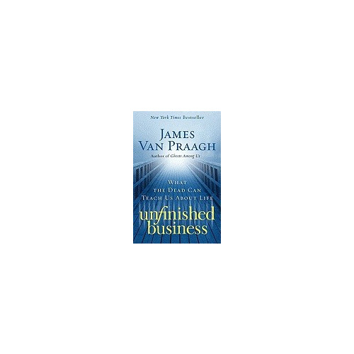 James Van Praagh Unfinished Business (häftad, eng)