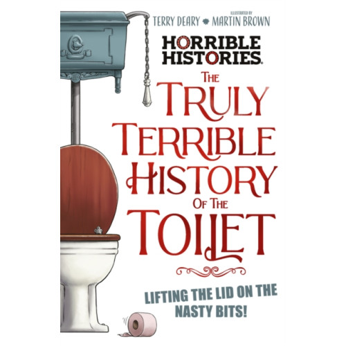 Scholastic The Truly Terrible History of the Toilet-Flush with   Facts (häftad, eng)