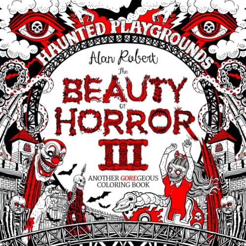 Idea & Design Works The Beauty of Horror 3: Haunted Playgrounds Coloring Book (häftad, eng)