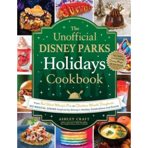 Adams Media Corporation The Unofficial Disney Parks Holidays Cookbook (inbunden, eng)