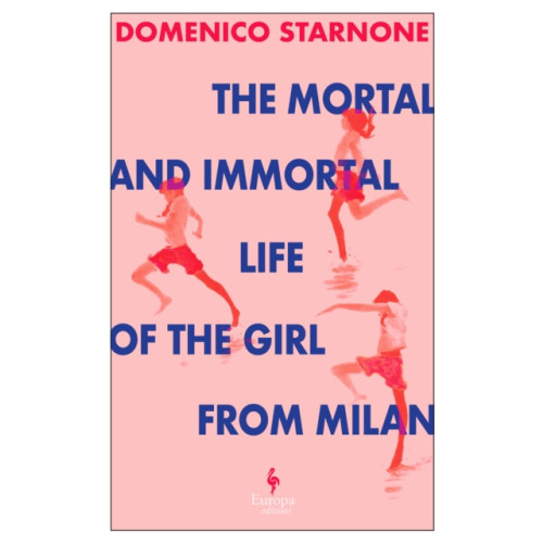 Europa Editions (UK) Ltd The Mortal and Immortal Life of the Girl from Milan (häftad, eng)