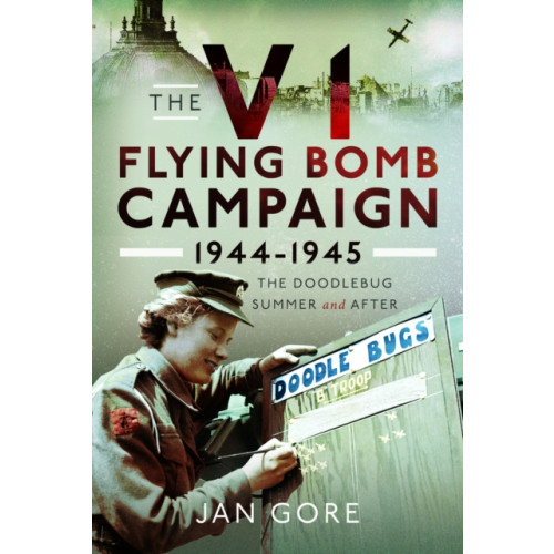 Pen & Sword Books Ltd The V1 Flying Bomb Campaign 1944-1945 (inbunden, eng)