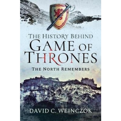 Pen & Sword Books Ltd The History Behind Game of Thrones (inbunden, eng)