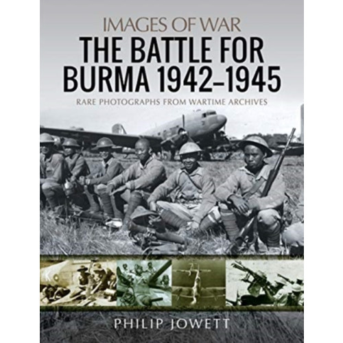 Pen & Sword Books Ltd The Battle for Burma, 1942-1945 (häftad, eng)