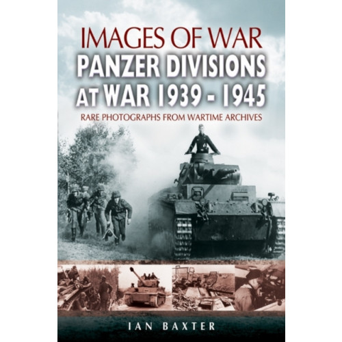Pen & Sword Books Ltd Panzer-divisions at War 1939-1945 (Images of War Series) (häftad, eng)