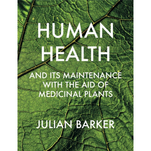 Aeon Books Ltd Human Health and its Maintenance with the Aid of Medicinal Plants (inbunden, eng)