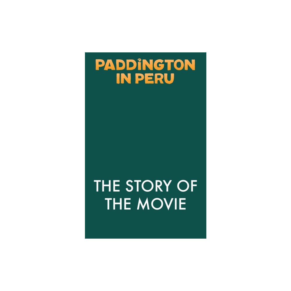 Produktbild för Paddington in Peru: The Story of the Movie (häftad, eng)